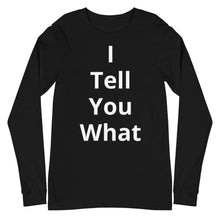 Load image into Gallery viewer, Unisex Long Sleeve I Tell You Tee