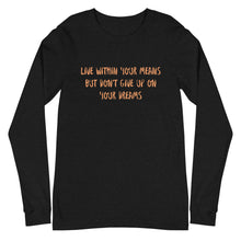 Load image into Gallery viewer, Unisex Long Sleeve Live Within Your Means Tee