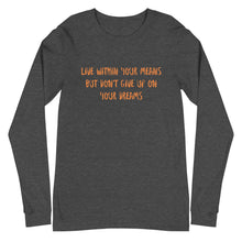 Load image into Gallery viewer, Unisex Long Sleeve Live Within Your Means Tee