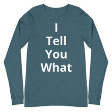 Load image into Gallery viewer, Unisex Long Sleeve I Tell You Tee
