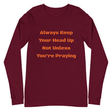 Load image into Gallery viewer, Unisex Long Sleeve Always Keep Your Head Up Tee