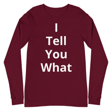 Load image into Gallery viewer, Unisex Long Sleeve I Tell You Tee