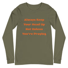 Load image into Gallery viewer, Unisex Long Sleeve Always Keep Your Head Up Tee