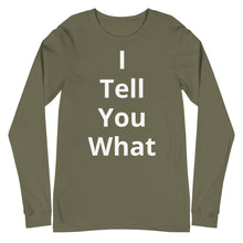 Load image into Gallery viewer, Unisex Long Sleeve I Tell You Tee