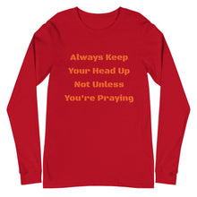 Load image into Gallery viewer, Unisex Long Sleeve Always Keep Your Head Up Tee