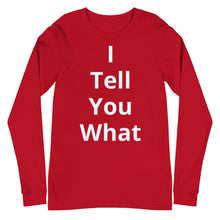 Load image into Gallery viewer, Unisex Long Sleeve I Tell You Tee