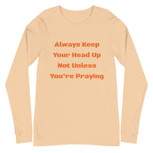 Load image into Gallery viewer, Unisex Long Sleeve Always Keep Your Head Up Tee