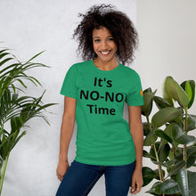 Load image into Gallery viewer, It's NO-NO Time Unisex T-shirt