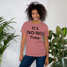 Load image into Gallery viewer, It's NO-NO Time Unisex T-shirt