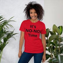 Load image into Gallery viewer, It's NO-NO Time Unisex T-shirt