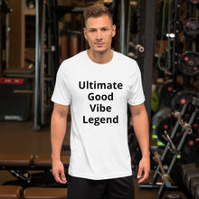 Load image into Gallery viewer, Unisex Ultimate Good Vibe Legend T-shirt
