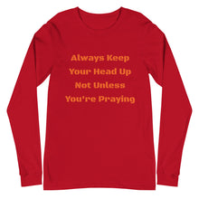Load image into Gallery viewer, Unisex Long Sleeve Always Keep Your Head Up Tee
